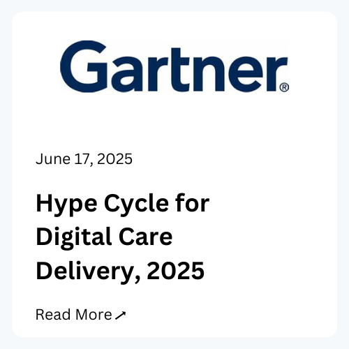 Gartner, June 17, 2025. Hype Cycle for Digital Care Delivery, 2025. Read more.