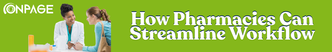 How Pharmacies Can Streamline Call-In Prescription Workflows With OnPage
