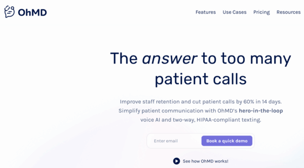 OhMD's HIPAA compliant messaging app home page that reads: The answer to too many patient calls. Improve staff retention and cut patient calls by 60% in 14 days. Simplify patient communication with OhMD's hero-in-the-loop voice AI and two-way, HIPAA compliant texting.