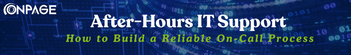 After-Hours IT Support: How to Build a Reliable On-Call Process