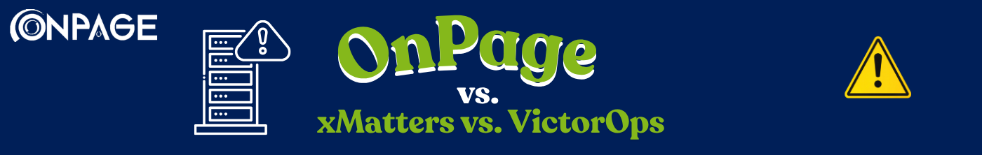 OnPage vs xMatters vs VictorOps