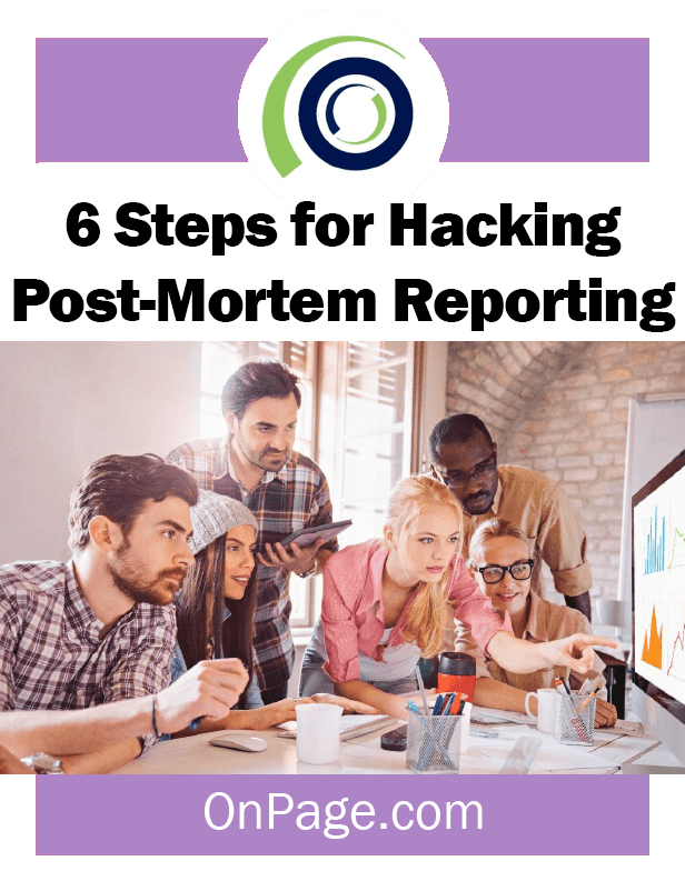 6 Steps for Hacking Post Mortem Reporting