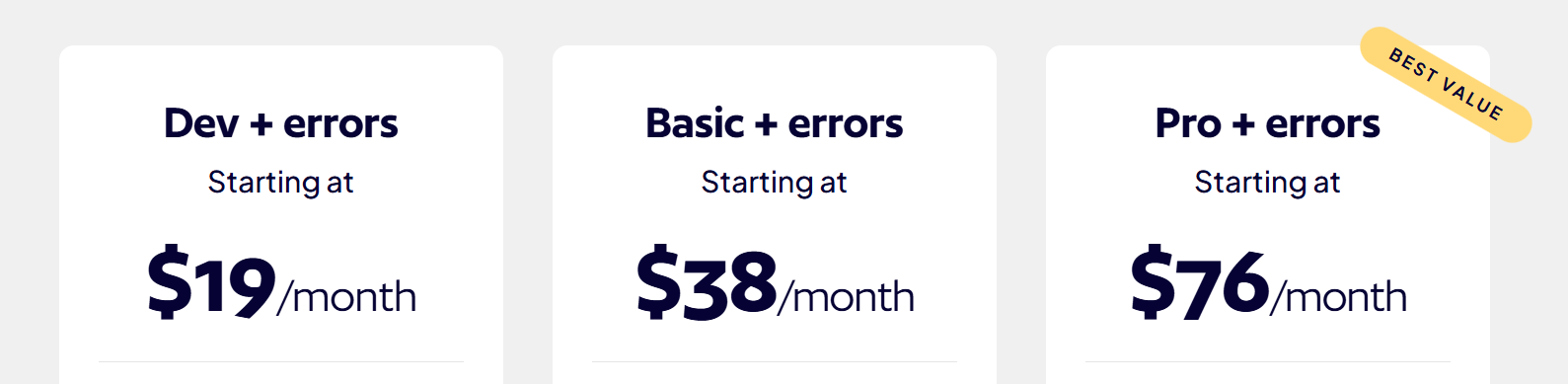 Airbrake has three pricing options including: Dev and Errors starting at $19 per month, Basic and Errors starting at $38 per month, and Pro and Errors starting at $76 per month.