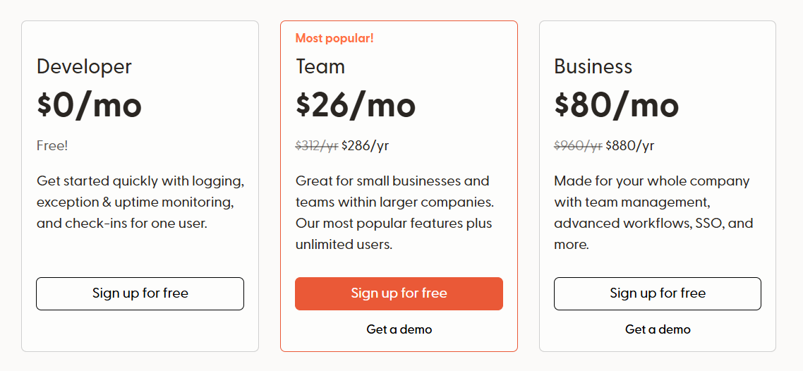 Honeybadger has three pricing options including: Developer - Get started quickly with logging, exception and uptime monitoring, and check-ins for one user. Price: Free. Team - Great for small businesses and teams within larger companies. Our most popular features plus unlimited users. Price: $26 per month. Business - Made for your whole company with team management, advanced workflows, SSO, and more. Price: $80 per month.