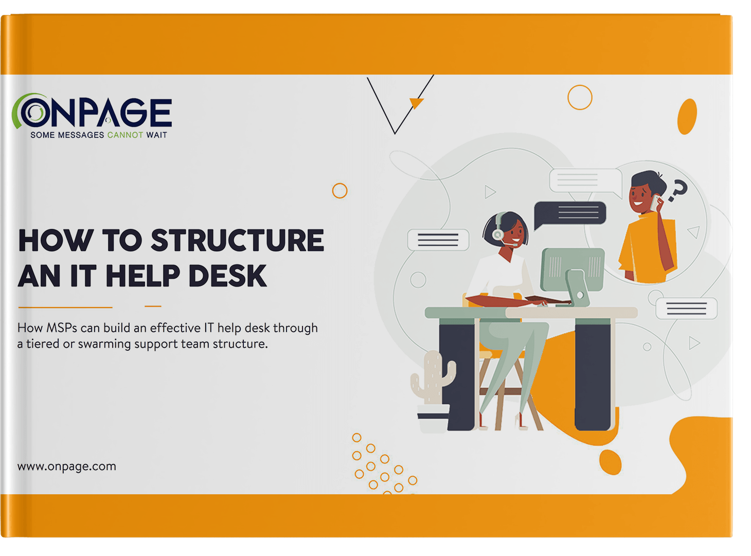 OnPage eBook: How to Structure an IT Help Desk - How MSPs can build an effective IT help desk through a tiered or swarming support team structure.