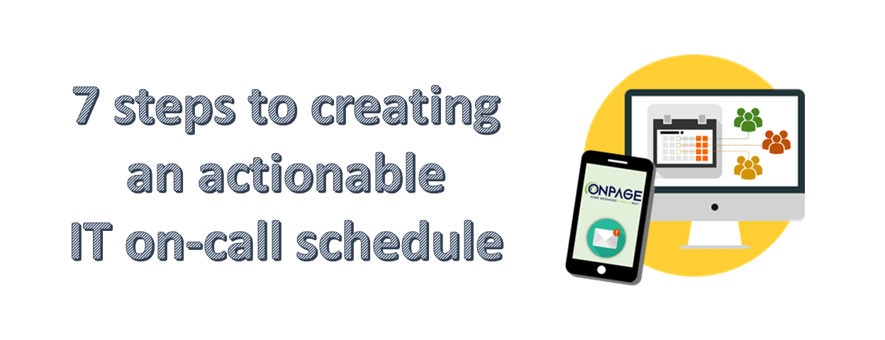 7 steps to creating an actionable IT on-call schedule