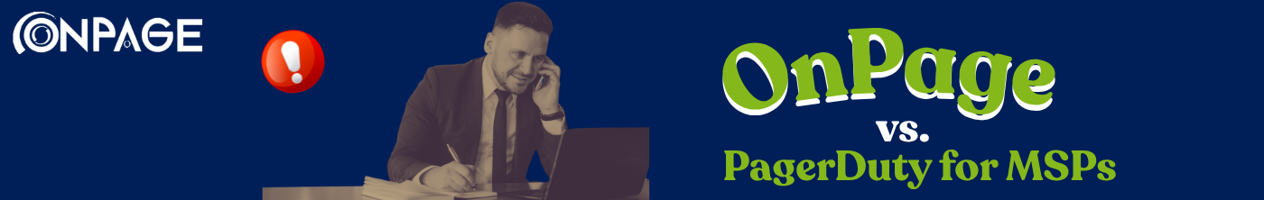 OnPage vs PagerDuty for MSPs: Which On-Call & Escalation Platform Wins?