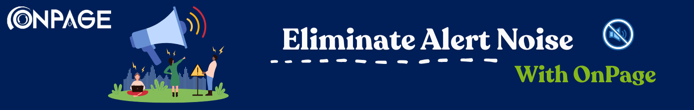 Eliminate Alert Noise With OnPage