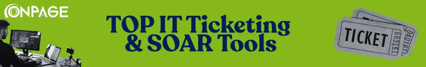 Top IT Ticketing and SOAR Tools